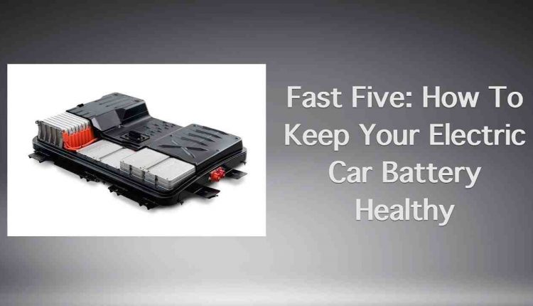 How to keep your electric car battery healthy
